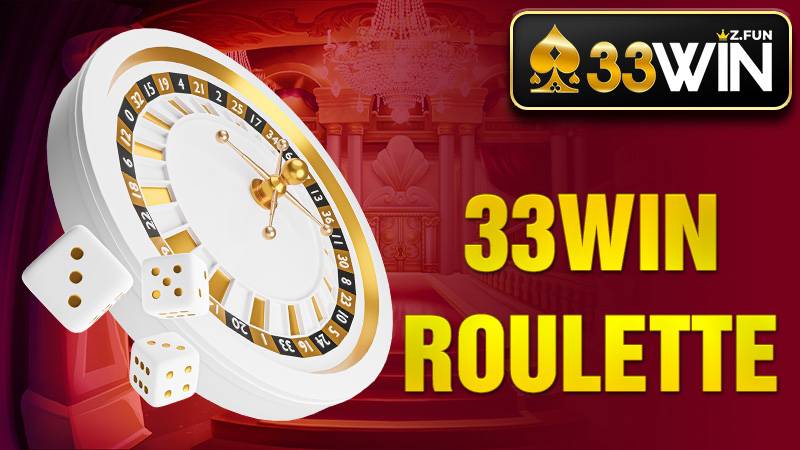 33Win Roulette – Chơi Cò Quay Online Tỷ Lệ Cao 2026 1 33Win Roulette
